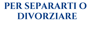 PER SEPARARTI O-DIVORZIARE  