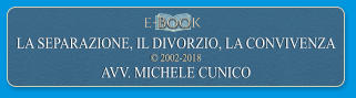 e- Boo k LA SEPARAZIONE, IL DIVORZIO, LA CONVIVENZA   2002-2018 AVV. MICHELE CUNICO